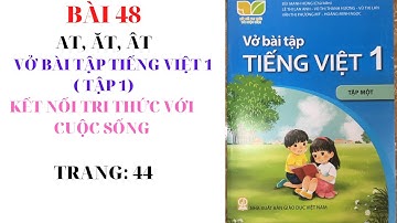 BÀI 48 : AT, ĂT , ÂT , VỞ BÀI TẬP TIẾNG VIỆT 1 - TẬP 1, KẾT NỐI TRI THỨC VỚI CUỘC SỐNG