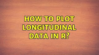 How to plot longitudinal data in R? How To Visualize Longitudinal Data Using R Part Ii R Longitudinaldata Visualization