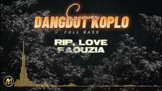 FAOUZIA - RIP LOVE Cover DANGDUT KOPLO - Full Bass Glerrr ( VIRAL TIKTOK )