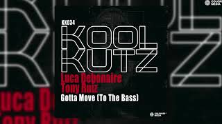 Luca Debonaire & Tony Ruiz - Gotta Move (To The Bass) Resimi