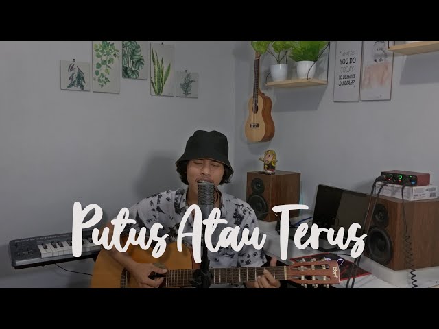 Putus Atau Terus - Judika (Cover) class=