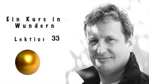 Ein Kurs in Wundern * EKIW *  Lektion 33 * Es gibt eine andere Art, die Welt zu betrachten