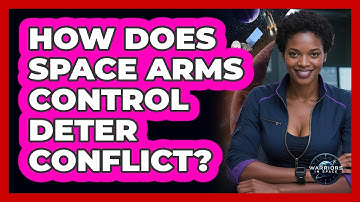 How Does Space Arms Control Deter Conflict?