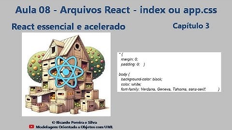 Aula 08 - Elementos da aplicação React - index.css (ou app.css) - React essencial e acelerado