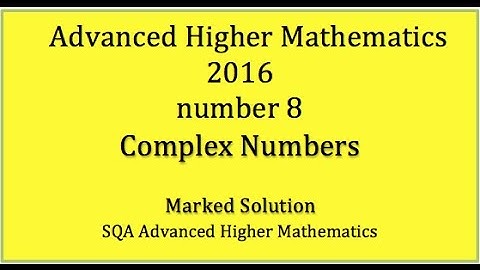 2016 SQA Advanced Higher Mathematics No. 8 Complex Numbers
