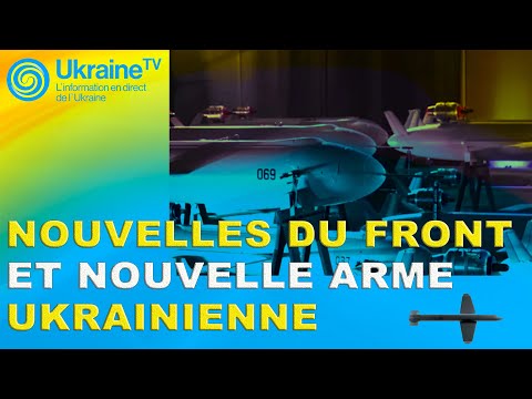 Nouvelles du front et nouvelle arme ukrainienne
