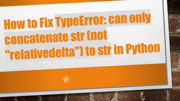 How to Fix TypeError: can only concatenate str (not "relativedelta") to str in Python