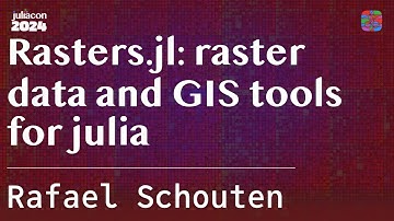 Rasters.jl: raster data and GIS tools for julia | Schouten | JuliaCon 2024