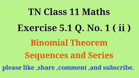 Tn 11 maths | exercise 5.1 | q. no.1|chapter 5 | Binomial theorem sequence and series |gmrrao maths|