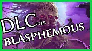 ¡BLASPHEMOUS DLC! 40 Novedades, curiosidades y comentarios ~ Sommer