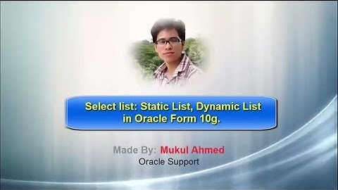 Select List: Static List, Dynamic list in Oracle form