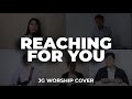 Reaching for you by hillsong worship  jg worship cover