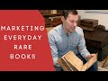 How to market everyday rare books
