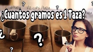 ¿UNA TAZA A CUANTO GRAMOS EQUIVALE?- TODO LO QUE TIENES QUE SABER