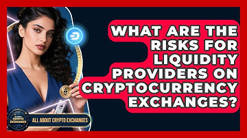 What Are the Risks for Liquidity Providers on Cryptocurrency Exchanges?