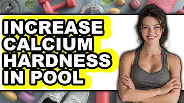 How to Increase Calcium Hardness in Pool (Easy Method)