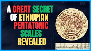 The Secret Connecting Ethiopian Pentatonic Scales Revealed