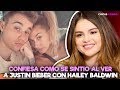 SELENA GOMEZ CONFIESA COMO SE SINTIÓ AL VER A JUSTIN BIEBER CON HAILEY BALDWIN