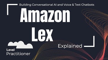 Amazon Lex Explained | Building Conversational AI and Voice & Text Chatbots