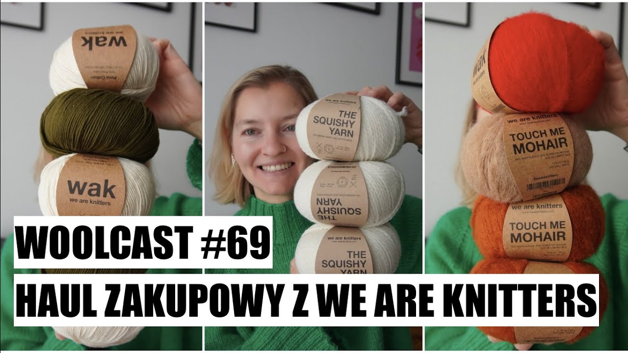 WOOLCAST #69. Haul zakupowy z We Are Knitters