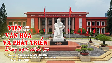 Viện Văn Hóa Và Phát Triển Sáng Ngời Niềm Tin | Music Video