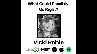 318. Vicki Robin on What Could Possibly Go Right