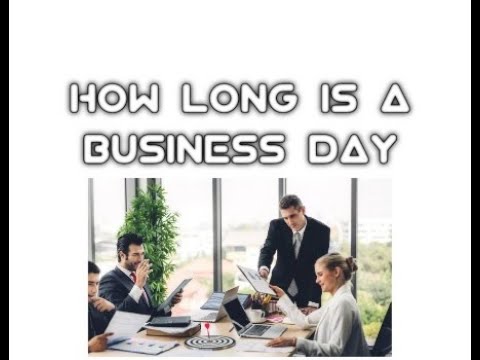 How long is a business day in 2022