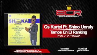 Gs Kartel Ft  Shino Unruly - Tamos En El Ranking