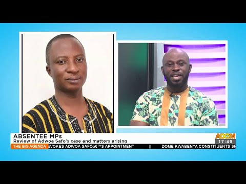 Absentee MPs: Review of Adwoa Safo's case and matters arising - The Big Agenda on Adom TV (29-7-22) Absentee MPs: Review of Adwoa Safo's case and matters arising - The Big Agenda on Adom TV (29-7-22)