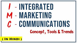 IMC - INTEGRATED MARKETING COMMUNICATIONS IN HINDI | Concept, Tools & Trends| Marketing Management