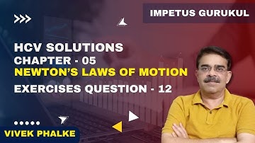 HCV Solutions Chapter 5 Newtons laws of motion  Exercises Q 12 - Vivek Phalke PHYSICS