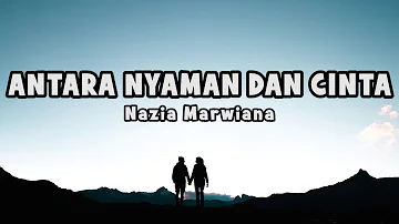 Nazia Marwiana - Antara Nyaman Dan Cinta | Official Lyric