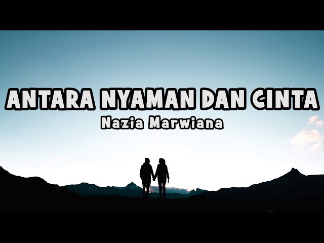 Nazia Marwiana - Antara Nyaman Dan Cinta | Official Lyric class=