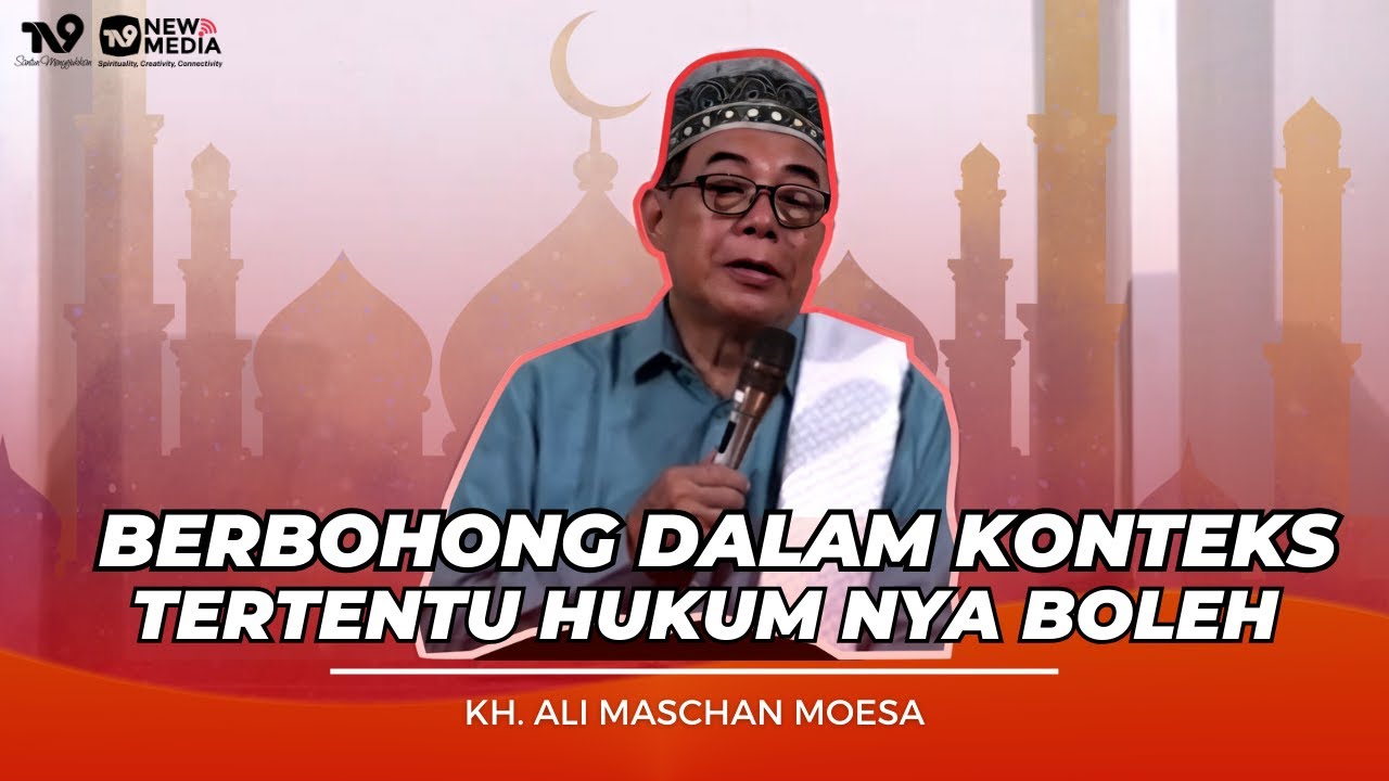 Berbohong Demi Kebaikan, yang Sering dilakukan Banyak Orang? | KH. Ali Maschan Moesa