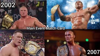 Every WWE PPV Main Event Match Card Complition (2002-2007)