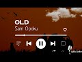 Sam Opoku - Old | Lyrics