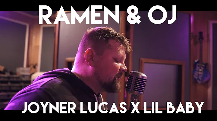 Joyner Lucas x Lil Baby - Ramen & OJ (Cover by Atl...