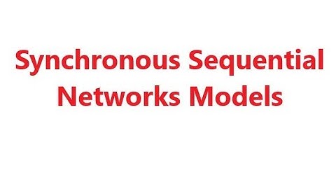 Synchronous Sequential Networks Models, Digital Logic Design, Lecture #50, Dr. Hassan