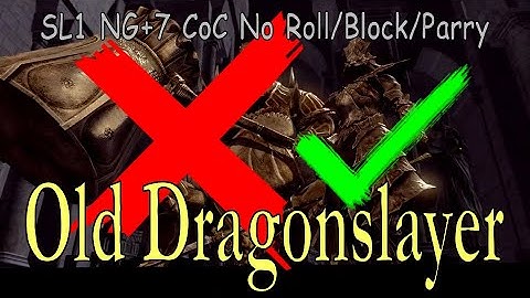 Old Dragonslayer SL1 NG+7 CoC No Roll/Block/Parry [Flawless]