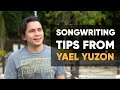 Yael Yuzon - Songwriting Tips