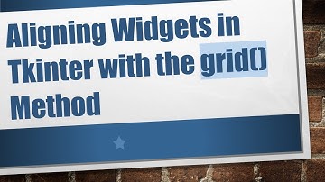 Aligning Widgets in Tkinter with the grid() Method