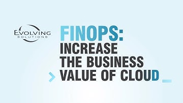 FinOps: Increase the Business Value of Cloud