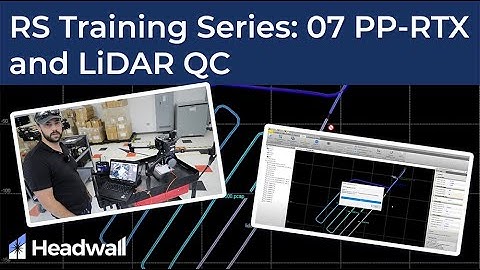 07 Headwall Remote Sensing Training Series: PP-RTX and LiDAR QC