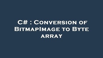 C# : Conversion of BitmapImage to Byte array