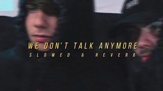 we don't talk anymore - slowed n reverb (tiktok remix)