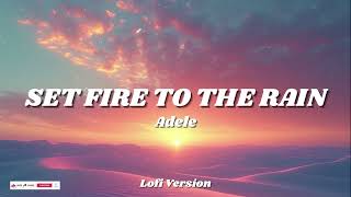 Adele - Set Fire To The Rain (Lofi Version) Resimi