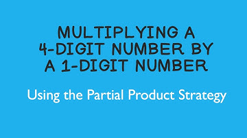 Multiplying a 4-Digit Number by a 1-Digit Number Using the Partial Product Strategy
