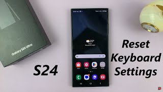 how to reset to default keyboard settings on samsung galaxy s24 / s24 ultra