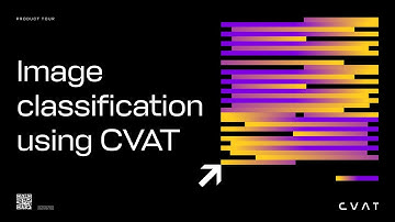 CVAT Product Tour #12: Image classification with CVAT