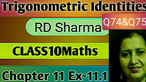 RD Sharma Solutions|Mathematics Class 10 RD Sharma|Ch-11 Trigonometric Identities|Ex-11.1 Q74 & Q75